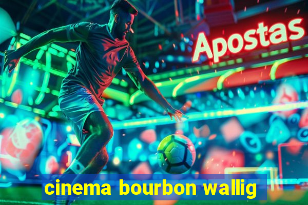 cinema bourbon wallig